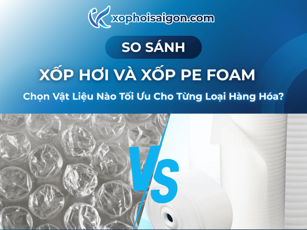 so sánh xốp hơi và xốp pe foam
