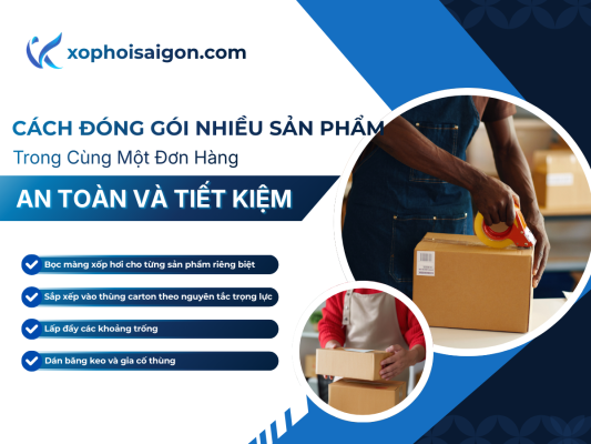 Cách Đóng Gói Nhiều Sản Phẩm Trong Cùng Một Đơn Hàng: An Toàn & Tiết Kiệm